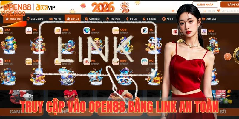 Lý do nào cần phải truy cập vào OPEN88 bằng link an toàn